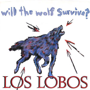 Álbum Will The Wolf Survive? de Los Lobos
