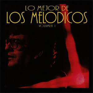 Álbum Lo Mejor de los Melódicos, Vol. 1 de Los Melódicos