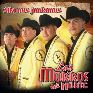 Álbum Allá Nos Juntamos de Los Morros Del Norte