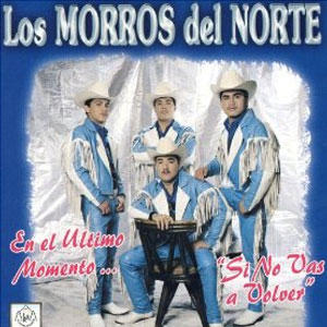 Álbum Si No Vas A Volver de Los Morros Del Norte