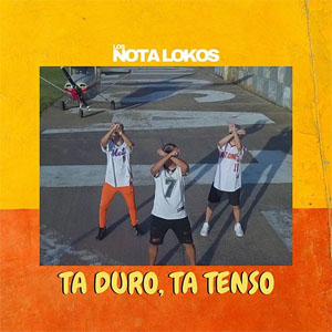 Álbum Ta Duro, Ta Tenso de Los Nota Lokos