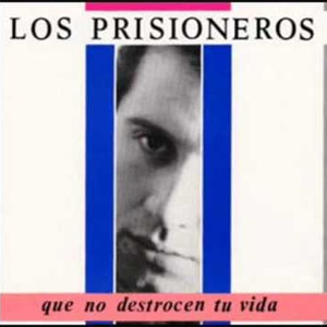 Álbum Que No Destrocen Tu Vida de Los Prisioneros
