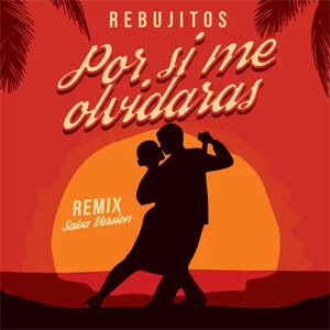 Álbum Por Si Me Olvidarás (Remix) de Los Rebujitos