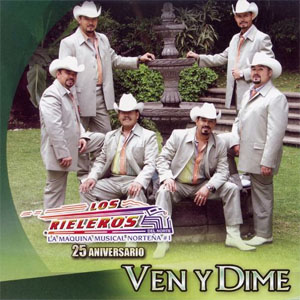 Álbum Ven Y Dime de Los Rieleros Del Norte