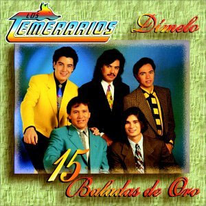 Álbum Dímelo: 15 Baladas De Oro de Los Temerarios