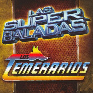 Álbum Super Baladas de Los Temerarios
