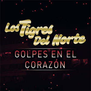 Álbum Golpes En El Corazón de Los Tigres del Norte
