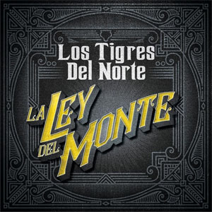 Álbum La Ley del Monte  de Los Tigres del Norte