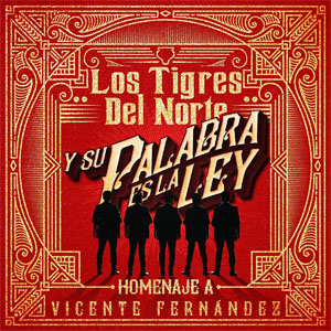Álbum Y Su Palabra Es la Ley: Homenaje a Vicente Fernández de Los Tigres del Norte