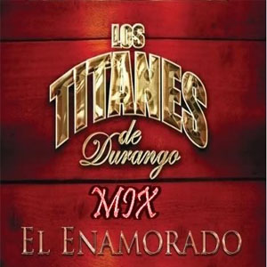 Álbum El Enamorado de Los Titanes de Durango