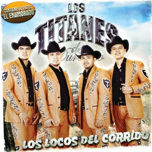 Álbum Los Locos Del Corrido de Los Titanes de Durango