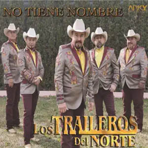 Álbum No Tiene Nombre de Los Traileros Del Norte