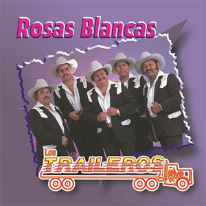 Álbum Rosas Blancas de Los Traileros Del Norte