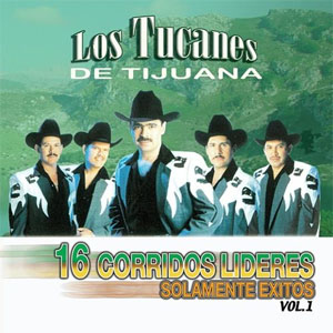 Álbum 16 Corridos Lideres Solamente Éxitos Vol 1 de Los Tucanes de Tijuana
