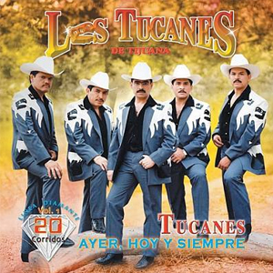 Álbum Ayer, Hoy y Siempre, Vol. 1 de Los Tucanes de Tijuana