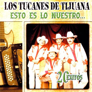 Álbum Esto Es Lo Nuestro: 20 Éxitos de Los Tucanes de Tijuana