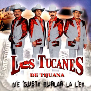 Álbum Me Gusta Burlar la Ley de Los Tucanes de Tijuana