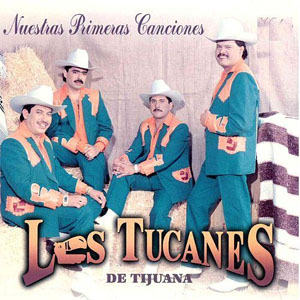 Álbum Nuestras Primeras Canciones... de Los Tucanes de Tijuana