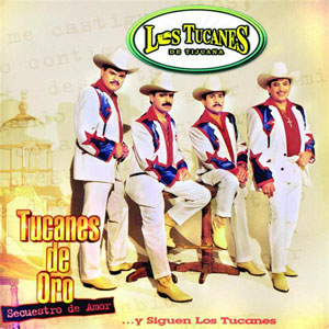 Álbum Tucanes De Oro: Secuestro De Amor de Los Tucanes de Tijuana