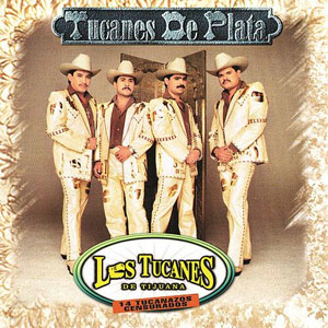 Álbum Tucanes de Plata: Tucanazos de Los Tucanes de Tijuana