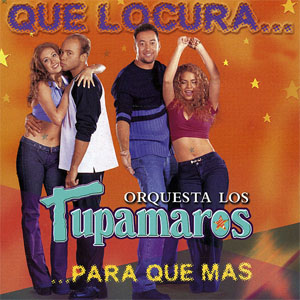 Álbum Qué Locura, Para Qué Más de Los Tupamaros