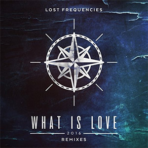 Álbum What Is Love 2016 (Remixes) de Lost Frequencies