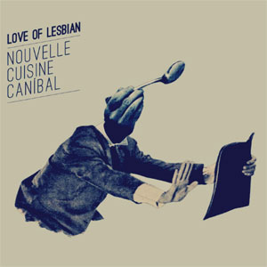 Álbum Nouvelle Cuisine Caníbal de Love of Lesbian