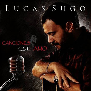 Álbum Canciones Que Amo de Lucas Sugo