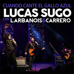 Álbum Cuando Cante el Gallo Azul de Lucas Sugo
