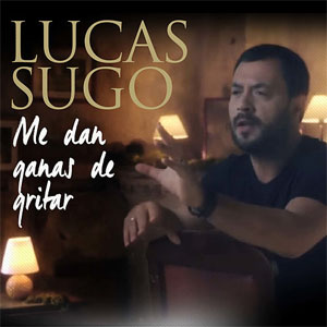 Álbum Me Dan Ganas de Gritar de Lucas Sugo