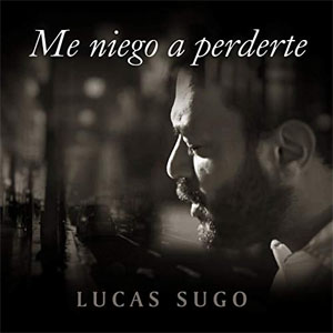 Álbum Me Niego a Perderte de Lucas Sugo