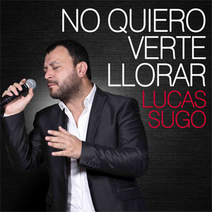 Álbum No Quiero Verte Llorar de Lucas Sugo