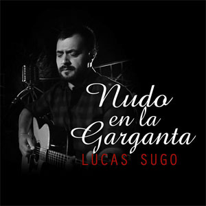 Álbum Nudo en la Garganta de Lucas Sugo