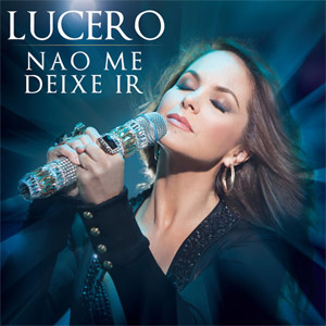 Álbum Nao Me Deixe Ir (Portuguese Versión) de Lucero