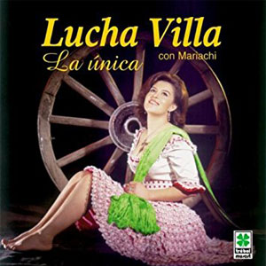 Álbum Lucha Villa con Mariachi: La Única de Lucha Villa