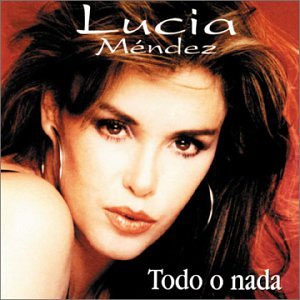 Álbum Todo O Nada de Lucia Méndez