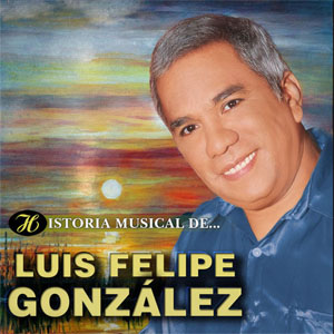 Álbum Historia Musical de Luis Felipe González