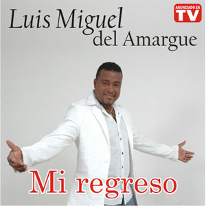 Álbum Mi Regreso de Luis Miguel Del Amargue