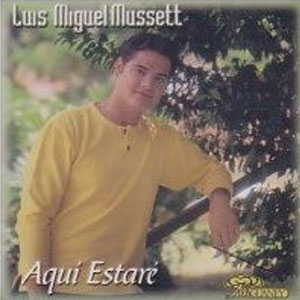 Álbum Aquí Estaré de Luis Miguel Mussett