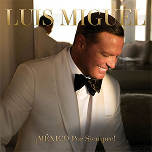 Álbum ¡México Por Siempre! de Luis Miguel