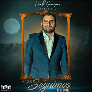 Álbum Aquí Seguimos De Pie de Luis R. Conriquez