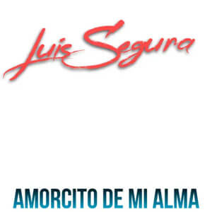 Álbum Amorcito De Mi Alma de Luis Segura