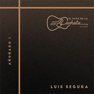 Álbum El Papá De La Bachata, Su Legado - Añoñado 1 de Luis Segura