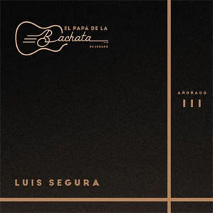 Álbum El Papá De La Bachata, Su Legado - Añoñado 3 de Luis Segura