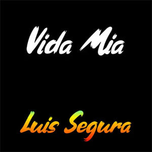 Álbum Vida Mía de Luis Segura