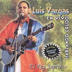 Álbum En Vivo Hablando Crudo de Luis Vargas
