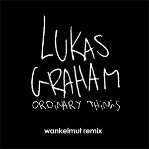 Álbum Ordinary Things (Wankelmut Remix)  de Lukas Graham