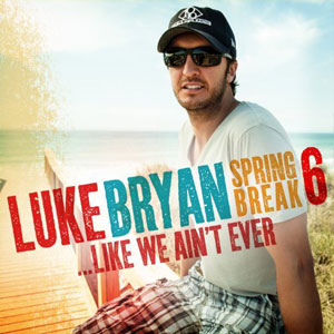 Álbum Spring Break 6...Like We Ain't Ever de Luke Bryan