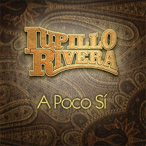 Álbum A Poco Si de Lupillo Rivera