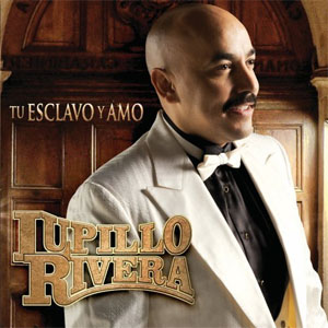 Álbum Tu Esclavo Y Amo de Lupillo Rivera